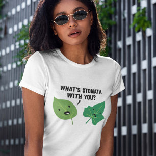 What's Stomata With You? T-Shirt