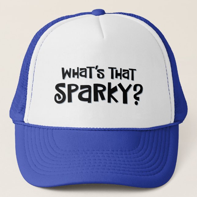 "What's that Sparky?" Trucker Hat (Front)