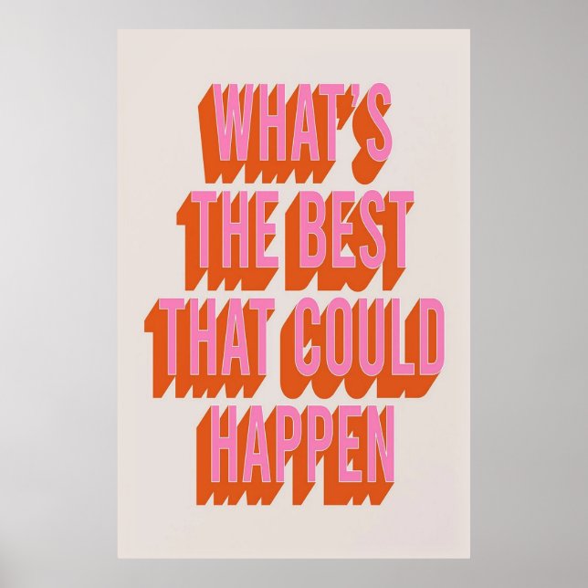 What's The Best That Could Happen Print Poster (Front)