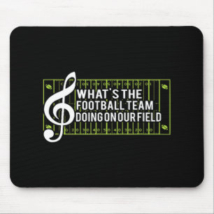 What's The Football Team Doing On Our Field Mouse Pad