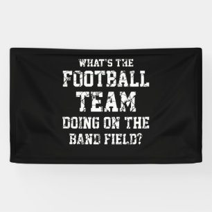 What's The Football Team Doing on the Band Field Banner