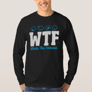 Whats The Forecast Weather Forecaster Weatherman T-Shirt