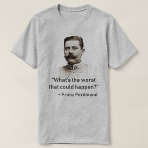 what's the worst... T-Shirt