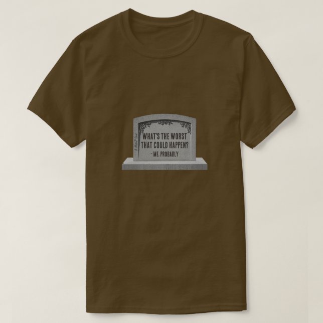 What's The Worst That Could Happen-A MisterP Shirt (Design Front)