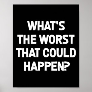 What's The Worst That Could Happen, Funny, Joke, S Poster