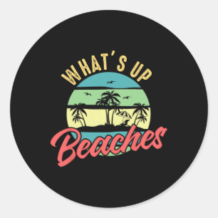 What's Up Beaches - Beach Sun Summer Classic Round Sticker