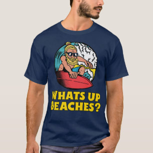 Whats Up Beaches Funny Beach Family Vacation Premi T-Shirt