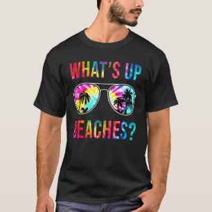 Whats Up Beaches Sunglasses Tie Dye Beach Vacation T-Shirt