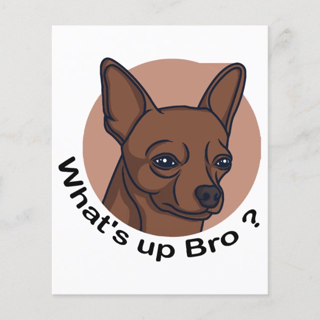 What's Up Bro  Chihuahua, Funny Quote Dog  (Front)