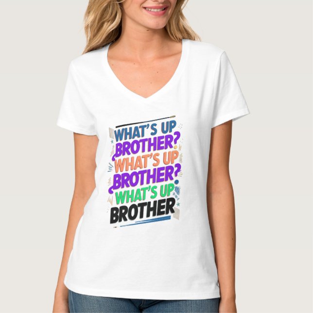what's up brother (E) T-Shirt (Front)