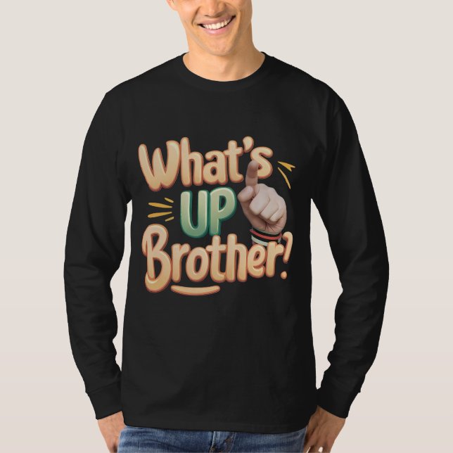 what's up brother funny saying (A) T-Shirt (Front)