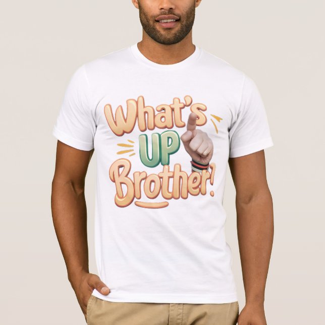 what's up brother funny saying (A) T-Shirt (Front)