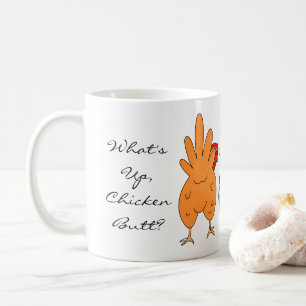 What's Up Chicken Butt Funny Humour Coffee Mug