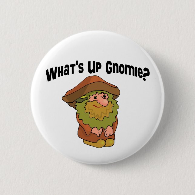 What's Up Gnomie 6 Cm Round Badge (Front)