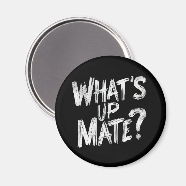 What's Up Mate Magnet (Front/Back)