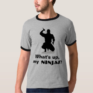 What's up, my Ninjas? T-Shirt