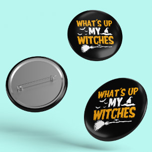 What's Up My Witches Halloween 6 Cm Round Badge