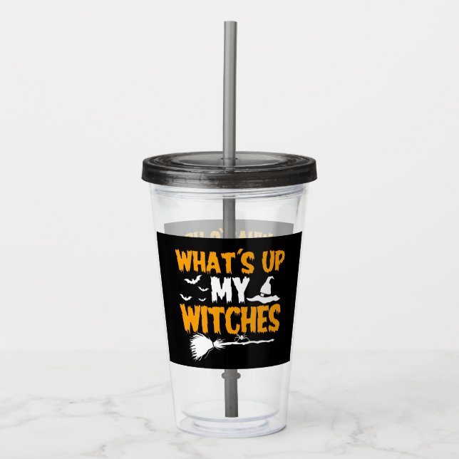 What's Up My Witches | Halloween Acrylic Tumbler (Front)