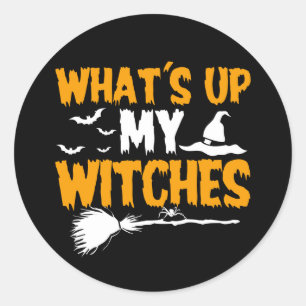 What's Up My Witches   Halloween Classic Round Sticker