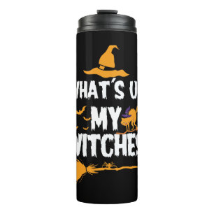 What's up, my Witches Halloween Thermal Tumbler