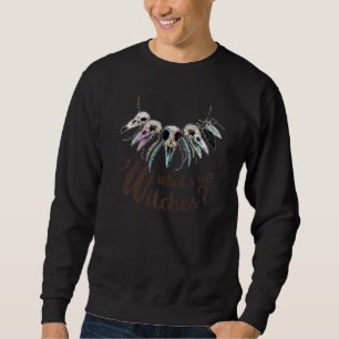 What's up Witches Raven Sugar Skulls Sweatshirt