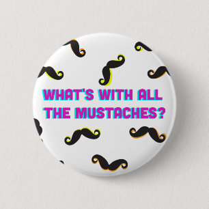 what's with all the moustaches button