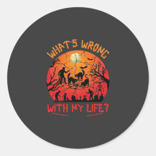 Whats Wrong Life Halloween Black Cats Zombies Grav Classic Round Sticker