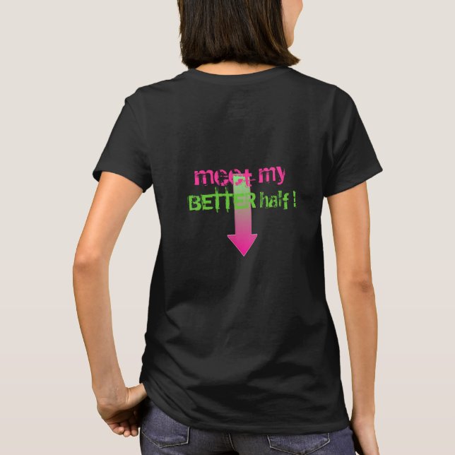 What's YOUR Better Half T-Shirt (Back)