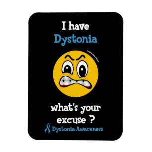 What's Your Excuse...Dystonia Magnet