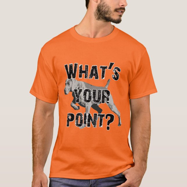 What's Your Point? T-Shirt (Front)