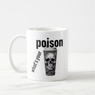 Whats your poison coffee mug