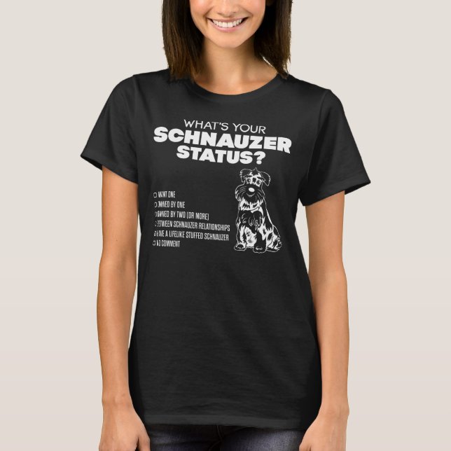 What's Your Schnauzer Status? T-Shirt (Front)