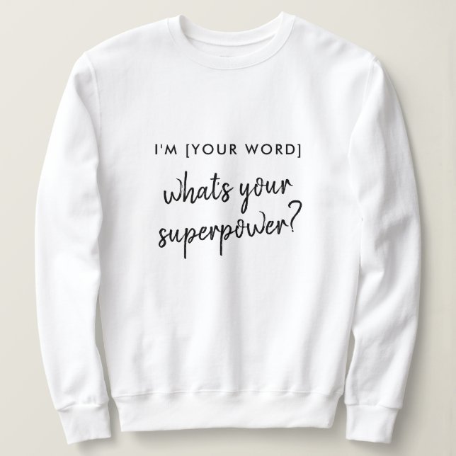 Whats your Superpower? | Modern Hero Role Model Sweatshirt (Design Front)