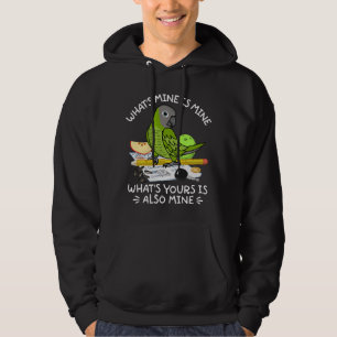 What's Yours Is Mine Parrot I Dusky headed Conure Hoodie