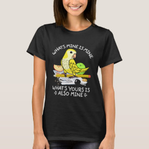 What's Yours Is Mine Parrot I Lutino Monk Parakeet T-Shirt