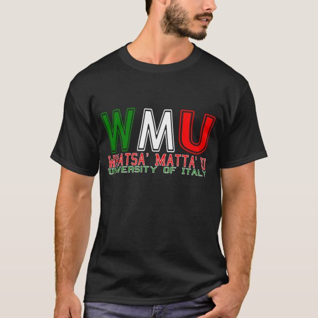 Whatsa Matta' U T-Shirt (Front)