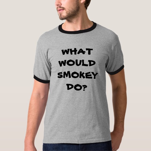WHATWOULDSMOKEYDO? T-Shirt (Front)