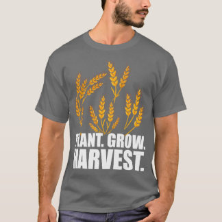 Wheat Farmer Plant Grow Harvest w T-Shirt