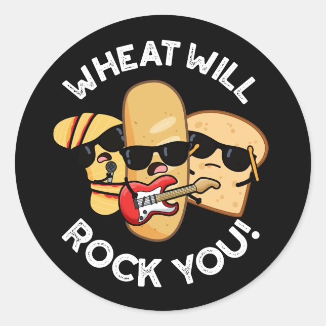 Wheat Will Rock You Funny Food Puns Dark BG Classic Round Sticker (Front)