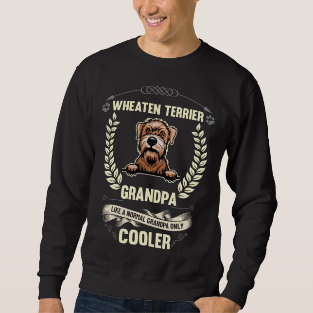 Wheaten Terrier Grandpa Like A Normal Grandpa Only Sweatshirt (Front)
