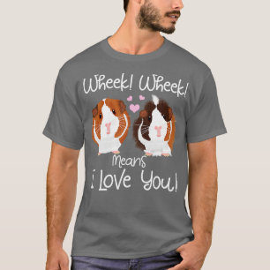 Wheek mean I Love You Guinea Pig Cavy Roddent T-Shirt