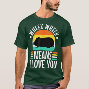 Wheek wheek means i love you221 T-Shirt