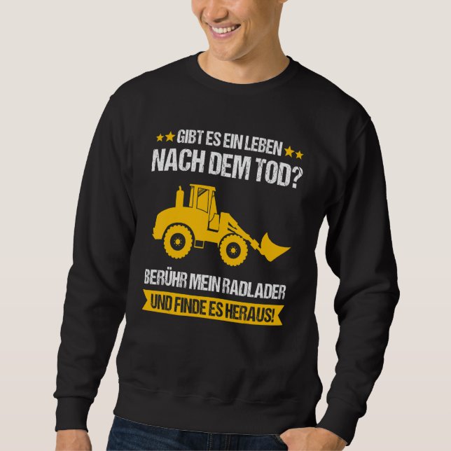 Wheel Loader Construction Site Construction Worker Sweatshirt (Front)