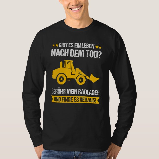 Wheel Loader Construction Site Construction Worker T-Shirt (Front)
