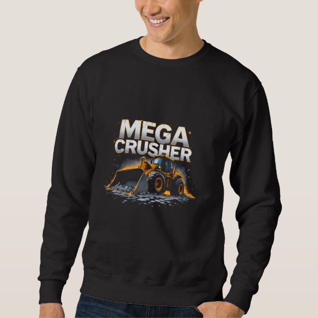 Wheel Loader Operator Construction Worker Earth Mo Sweatshirt (Front)