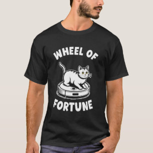 Wheel of Fortune Cat Joke Robot Vacuum Cleaner Cat T-Shirt