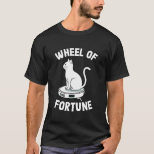 Wheel of Fortune Robot Vacuum Cleaner Funny Cat 1 T-Shirt