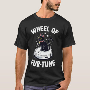 Wheel of Fur-Tune Cat On Robot Vacuum Cleaner Cat T-Shirt