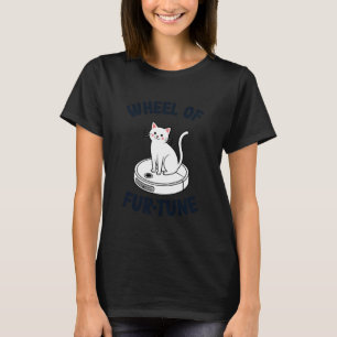 Wheel of Fur-Tune Cat On Robot Vacuum Cleaner Cat T-Shirt