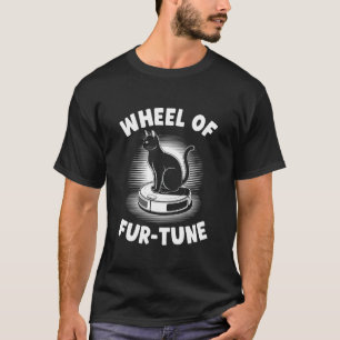 Wheel of Fur-Tune Cat On Robot Vacuum Cleaner Cat T-Shirt